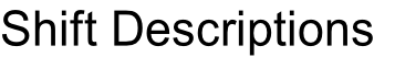 Shift Descriptions
